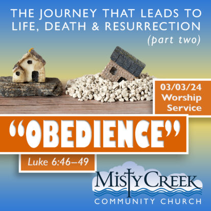 “The Journey that Leads to Life, Death & Resurrection Pt. 2: Obedience” – 3/3/24 Worship Service