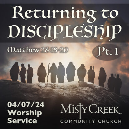 “Returning to Discipleship, Pt.1” – 4/7/24 Worship Service