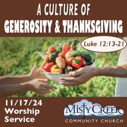 “A Culture of Generosity & Thanksgiving” – 11/17/24 Worship Service