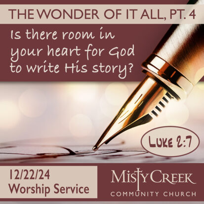 “Is there room in your heart for God to write His story?” – 12/22/24 Service