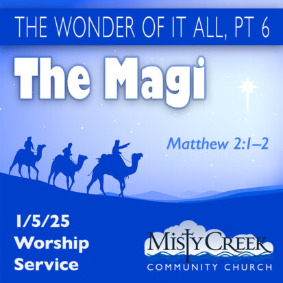 “The Magi” – 1/5/25 Worship Service