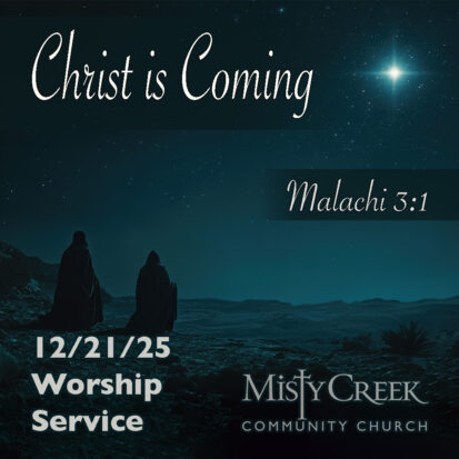 “Christ is Coming” – 12/21/25 Worship Service