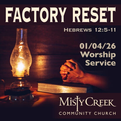 “Factory Reset” – 01/04/26 Worship Service