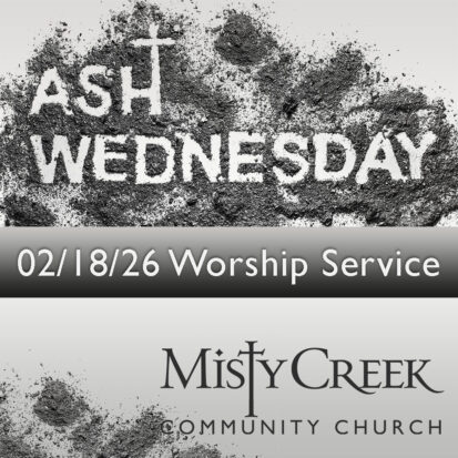 Ash Wednesday – 02/18/26 Worship Service