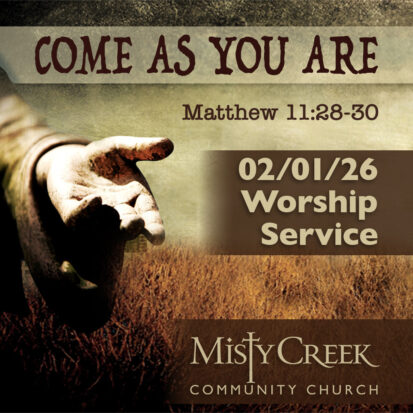 “Come As You Are” – 02/01/26 Worship Service