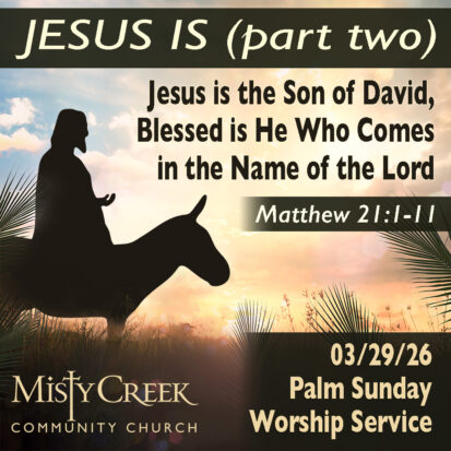 “Jesus Is” (Part Two) – 03/29/26 Worship Service