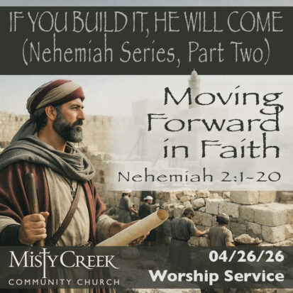 “Moving Forward in Faith” (Nehemiah Series, Part Two) – 04/26/26 Service