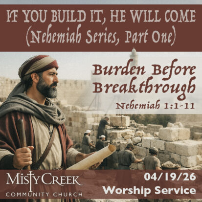 “Burden Before Breakthrough” – 04/19/26 Service