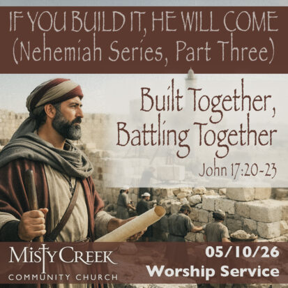 “Built Together, Battling Together” (Nehemiah, Pt. 3) – 05/10/26 Service