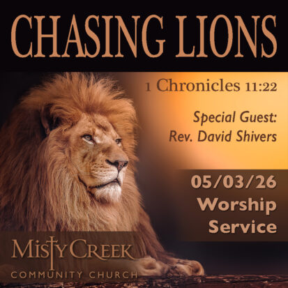 “Chasing Lions” – 05/03/26 Worship Service
