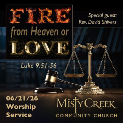 “Fire from Heaven or Love?” – 06/21/26 Worship Service