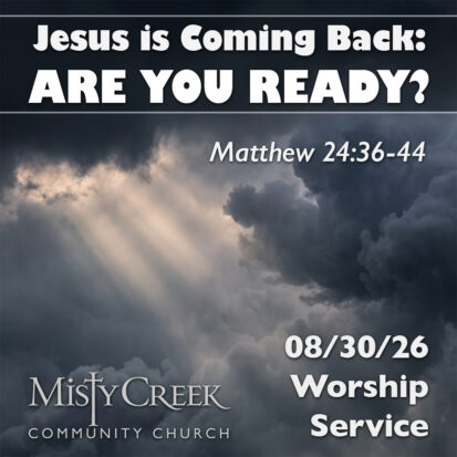 “Jesus is Coming Back: Are You Ready?” – 08/30/26 Worship Service