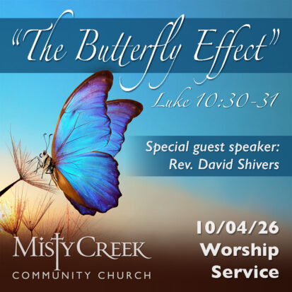“The Butterfly Effect” – 10/04/26 Worship Service